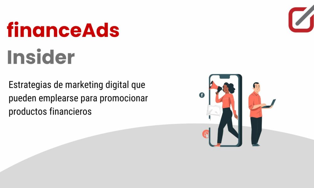 Estrategias de marketing digital que pueden emplearse para promocionar productos financieros