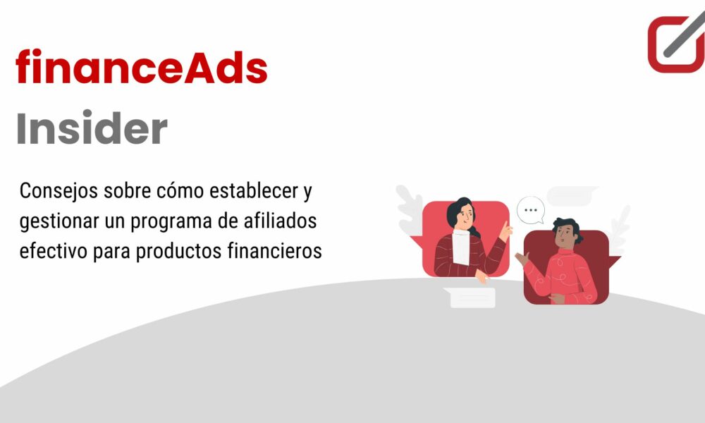 Consejos sobre cómo establecer y gestionar un programa de afiliados efectivo para productos financieros